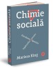 Chimie Sociala: Decodarea Tiparelor Legaturilor Umane - Marissa King, Psihologie Sociala