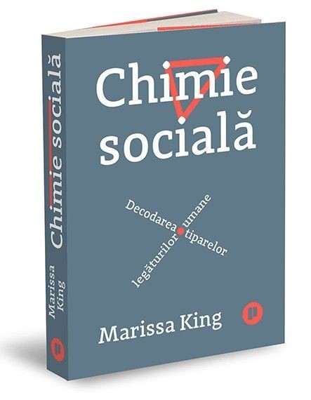 Chimie sociala. Decodarea tiparelor legaturilor umane &ndash; Marissa King