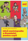 Mica enciclopedie a Romaniei pentru copii | Silviu Negut, Marius-Cristian Neacsu, Arthur