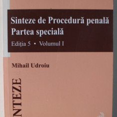 SINTEZE DE PROCEDURA PENALA , PARTEA SPECIALA de MIHAIL UDROIU , VOLUMUL I , 2024