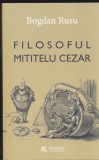 AS - BOGDAN RUSU - FILOSOFUL MITITELU CEZAR
