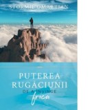 Puterea rugaciunii de a invinge frica - Stormie Omartian