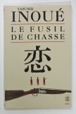 LE FUSIL DE CHASSE par YASUSHI INOUE , roman , 1990,