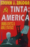 TINTA: AMERICA. UNIUNEA SOVIETICA SI ARMELE STRATEGICE-STEVEN J. ZALOGA-259407