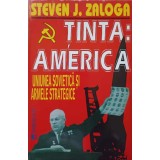 TINTA: AMERICA. UNIUNEA SOVIETICA SI ARMELE STRATEGICE-STEVEN J. ZALOGA-259407