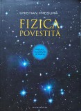 Cumpara ieftin Fizica povestita - 2014 - Cristian Presura (X261)