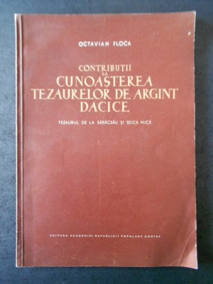 OCTAVIAN FLOCA - CONTRIBUTII LA CUNOASTEREA TEZAURELOR DE ARGINT DACICE foto