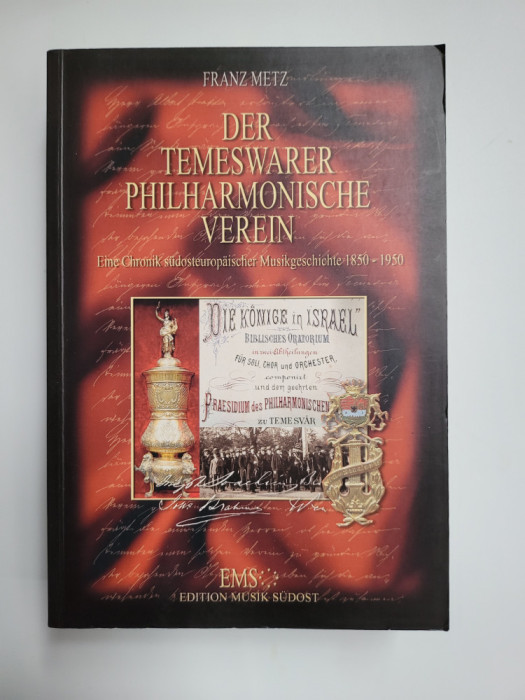 Banat/Timis Societatea Filarmonica din Timisoara 1850-1950, Munchen, 716 pag!