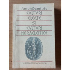 Culturi eleate si culturi heracleitice Anton Dumitriu