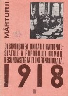 Desavirsirea unitatii national-statale a poporului roman. Recunoasterea ei internationala. 1918 - Documente interne si externe (august 1918 - iunie 19