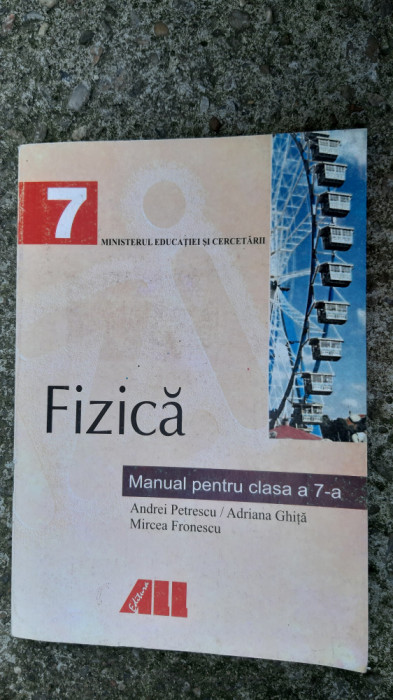 FIZICA CLASA A VII A - PETRESCU .GHITA ,FRONESCU ,EDITURA ALL