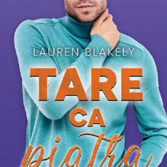 Tare Ca Piatra , Lauren Blakely - Editura Bookzone