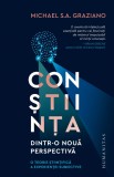 Constiinta dintr-o noua perspectiva | Michael Graziano, 2021, Humanitas