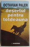 Desertul pentru totdeauna - Octavian Paler - Roman, Beletristica