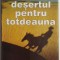 Desertul pentru totdeauna &ndash; Octavian Paler