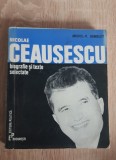 NICOLAE CEAUȘESCU Biografie și texte selectate - Michel-P. Hamelet