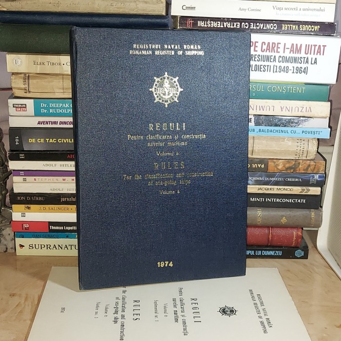 REGULI PENTRU CLASIFICAREA SI CONSTRUCTIA NAVELOR MARITIME * VOL. 6 / 1974