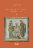 &bdquo;In dulcele stil clasic&rdquo;. Latina studia &ndash; Maria Subi