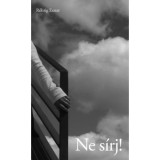 Ne s&iacute;rj! - Rőhrig Eszter