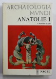 ARCHAEOLOGIA MVNDI , ANATOLIE I par U. BAHADIR ALKIM , DES ORIGINES A LA FIN DU II e MILLENAIRE AV. J.- C. , 1968
