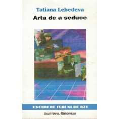 Arta De A Seduce - Tatiana Lebedeva