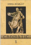 HORIA SCARLAT - CROMATIC ( POEZII ) ( CU DEDICATIE SI AUTOGRAF )