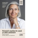 Povesti auzite in casa si alte amintiri despre familiile Stirbey, Bibescu si Costinescu. Ileana Kripp Costinescu in dialog cu Catalin Strat - Catalin