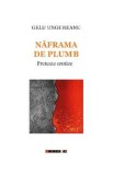 Naframa de plumb. Pretexte erotice - Gelu Ungureanu