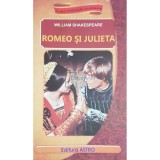 William Shakespeare - Romeo si Julieta (Editia: 2015)