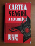 Ion Mihai Pacepa - Cartea neagra a securitatii volumul 1