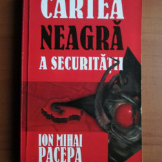 Ion Mihai Pacepa - Cartea neagra a securitatii volumul 1