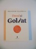 DAVID SI GOLIAT , OUTSIDERI , INADAPTATI SI ARTA LUPTEI CU GIGANTII de MALCOLM GLADWELL , 2013