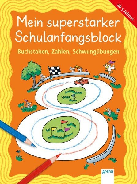 Mein superstarker Schulanfangsblock. Buchstaben, Zahlen, Schwung&uuml;bungen