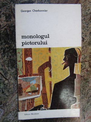 Monologul pictorului &amp;ndash; Georges Charbonnier foto