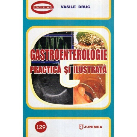 Vasile Drug - Gastroenterologie practica si ilustrata - 114843