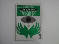 TRATAMENTUL BOLILOR DE OCHI CU AJUTORUL PLANTELOR - Angela BEJU foto