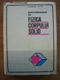 CHARLES KITTEL - INTRODUCERE IN FIZICA CORPULUI SOLID - 1972