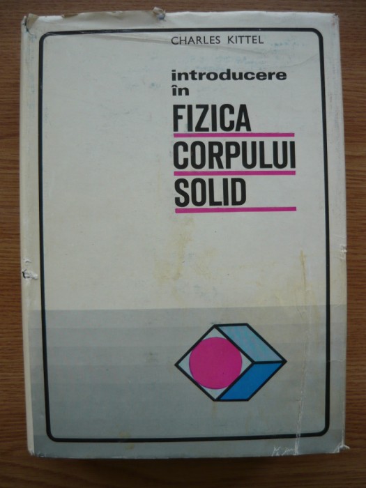CHARLES KITTEL - INTRODUCERE IN FIZICA CORPULUI SOLID - 1972