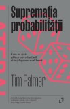 Suprematia probabilitatii - Tim Palmer - Pilot Books