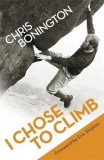 I Chose To Climb | Sir Chris Bonington