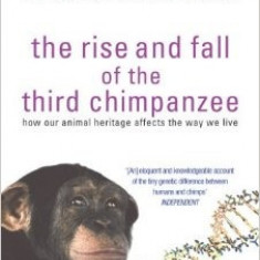 The Rise and Fall of the Third Chimpanzee: How Our Animal Heritage Affects the Way We Live - Jared Diamond