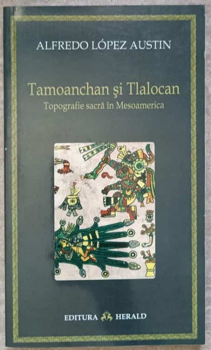 TAMOANCHAN SI TLALOCAN. TOPOGRAFIE SACRA IN MESOAMERICA-ALFREDO LOPEZ AUSTIN