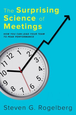The Surprising Science of Meetings: How You Can Lead Your Team to Peak Performance foto