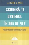 Dr. Daniel G. Amen - Schimba-ti creierul in 365 de zile. Practici simple pentru, Bookzone