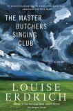 The Master Butchers Singing Club de Louise Erdrich - Roman strain in engleza despre macelari si clubul lor de cantareti