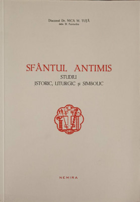 SFANTUL ANTIMIS. STUDIU ISTORIC, LITURGIC SI SIMBOLIC-NICA M. TUTA foto