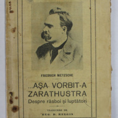 ...ASA VORBIT-A ZARATHUSTRA - DESPRE RASBOI SI LUPTATORI de FREDRICH NIETZSCHE , 1914 , PREZINTA UNELE SUBLINIERI CU STILOUL *