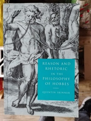 Quentin Skinner - Reason and Rhetoric in the Philosophy of Hobbes foto