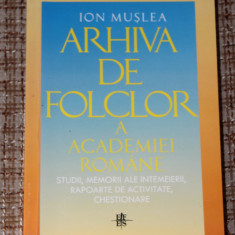 Ion Muslea - Arhiva de folclor a Academiei Romane Studii memorii rapoarte