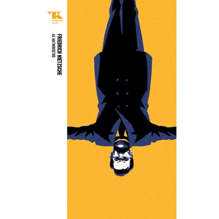 Az Antikrisztus - Trubad&uacute;r Zsebk&ouml;nyvek 18. - Friedrich Nietzsche